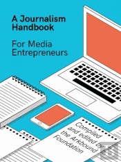 A Journalism Handbook For Media Entrepreneurs
