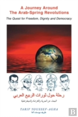 Bertrand.pt - A Journey Around The Arab-Spring Revolutions: The Quest For Freedom, Dignity And Democracy