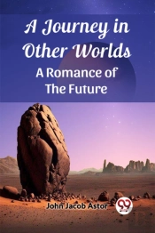 A Journey In Other Worldsa Romance Of The Future (Edition2023)