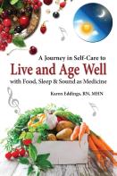 A Journey In Self-Care To Live And Age Well With Food, Sleep & Sound As Medicine