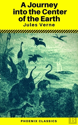 Bertrand.pt - A Journey Into The Center Of The Earth (Annotated) (Phoenix Classics)