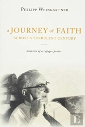 A Journey Of Faith Across A Turbulent Century