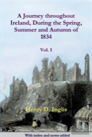 A Journey Throughout Ireland, During The Spring, Summer And Autumn Of 1834
