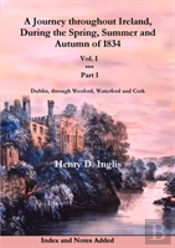 A Journey Throughout Ireland, During The Spring, Summer And Autumn Of 1834