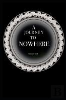 A Journey To Nowhere