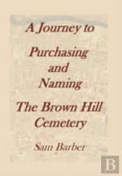 A Journey To Purchasing And Naming The Brown Hill Cemetery