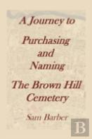 A Journey To Purchasing And Naming The Brown Hill Cemetery