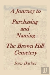 A Journey To Purchasing And Naming The Brown Hill Cemetery
