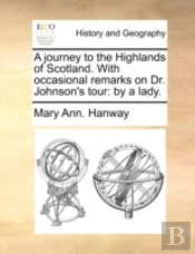 A Journey To The Highlands Of Scotland.