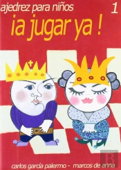 ¡A Jugar Ya! 1 (Ajedrez Para Niños)