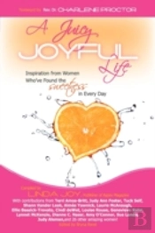 A Juicy, Joyful Life: Inspiration From Women Who Have Found The Sweetness In Every Day