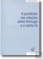 A Jurisdição nas Relações entre Portugal e a Santa Sé