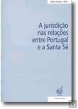 Bertrand.pt - A Jurisdição nas Relações entre Portugal e a Santa Sé