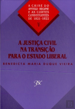 Bertrand.pt - A Justiça Civil na Transição para o Estado Liberal