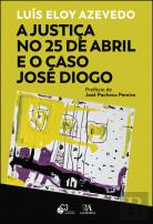 A Justiça no 25 de Abril e o Caso José Diogo