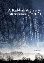 A Kabbalistic View On Science Part2