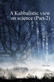A Kabbalistic View On Science Part2