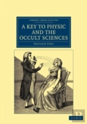 A Key To Physic, And The Occult Sciences