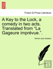 A Key To The Lock, A Comedy In Two Acts.