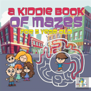 A Kiddie Book Of Mazes For 5 Year Old