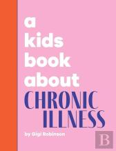 A Kids Book About Chronic Illness