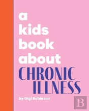 A Kids Book About Chronic Illness
