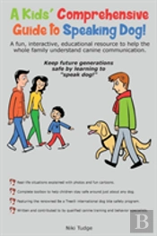 A Kids' Comprehensive Guide To Speaking Dog!