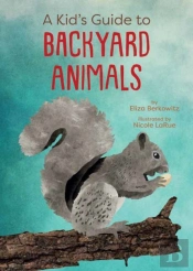 A Kid'S Guide To Backyard Animals