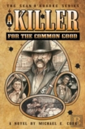 A Killer For The Common Good (The Sean O'Rourke Series - Book 1)