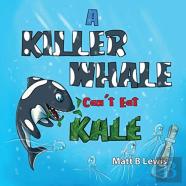 A Killer Whale Can'T Eat Kale