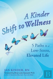 A Kinder Shift To Wellness: 5 Paths To A