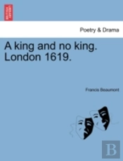 A King And No King. London 1619.