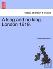 A King And No King. London 1619.