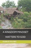 A Kingdom Mindset Matters To God