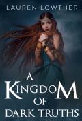 A Kingdom Of Dark Truths