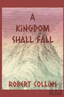 A Kingdom Shall Fall
