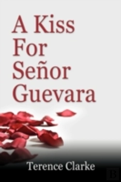 Bertrand.pt - A Kiss For Senor Guevara