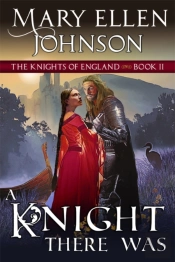 A Knight There Was (The Knights Of England Series, Book 2)