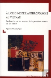 A L Origine De L Anthropologie Au Vietnam