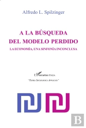 A La Busqueda Del Modelo Perdido ; La Economia, Une Sinfonia Inconclusa