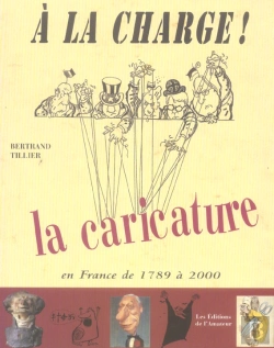 Bertrand.pt - À La Charge ! Caricature Dans Tous Ses États, 1789-2000