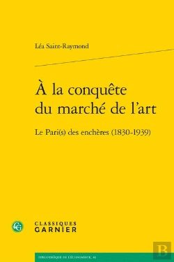 Bertrand.pt - À La Conquête Du Marché De L'Art : Le Pari(S) Des Enchères (1830-1939)