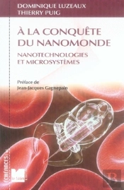 À La Conquête Du Nanomonde ; Nanotechnologies Et Microsystèmes