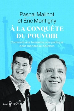 Bertrand.pt - À La Conquête Du Pouvoir : Comment Une Troisième Voie Politique S'Est Imposée Au Québec