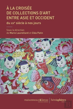 Bertrand.pt - À La Croisée De Collections D'Art Entre Asie Et En Occident, Du Xixe Siècle À Nos Jours