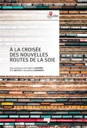 À La Croisée Des Nouvelles Routes De La Soie : Coopérations Et Frictions