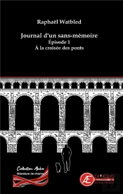 A La Croisee Des Ponts T1 : Journal D'Un Sans Memoire