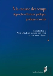 À La Croisée Des Temps ; Approches D'Histoire Politique, Juridique Et Sociale