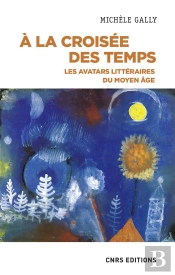 A La Croisee Des Temps - Le Moyen Age Dans La Litterature