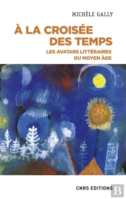 Bertrand.pt - A La Croisee Des Temps - Le Moyen Age Dans La Litterature